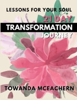 21 Day Transformation Journey: Lessons for Your Soul 1542370965 Book Cover