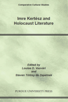 Imre Kertesz And Holocaust Literature (Comparative Cultural Studies) 1557533962 Book Cover