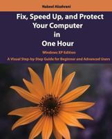 Fix, Speed Up, and Protect Your Computer in One Hour: Windows XP Edition 1475230230 Book Cover