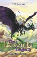 The Lexonite Legacy: Dragon Chosen 1098006216 Book Cover