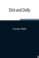 Dick and Dolly's Adventures 1540371379 Book Cover