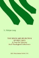 The Reign and Rejection of King Saul: A Case for Literary and Theological Coherence 1555403921 Book Cover