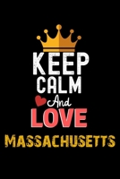 Keep Calm And Love Massachusetts Notebook - Massachusetts Funny Gift: Lined Notebook / Journal Gift, 120 Pages, 6x9, Soft Cover, Matte Finish 1673948235 Book Cover
