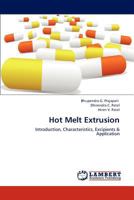 Hot Melt Extrusion: Introduction, Characteristics, Excipients & Application 3659293431 Book Cover