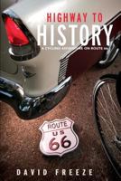 Highway to History: A Cycling Adventure on Route 66 0692799915 Book Cover