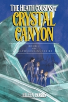 The Heath Cousins and the Crystal Canyon: Book 3 in the Heath Cousins Series 1641115017 Book Cover