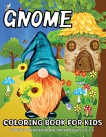 Gnome Coloring Book: Gnomes Coloring Book For Kids Ages 4-8 Fun Gnome Coloring Pages For Children 6069612183 Book Cover