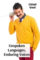 Unspoken Languages, Enduring Voices: Translated Stories Bridging Hearts, Unearthing the depths of the solitary Experience, Expressing Inner Realities Across Cultural divides B0FKNNCV4W Book Cover