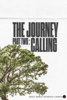 The Journey: Part Two – Calling: Discovering Your God-Given Purpose and Living It Fully B0GKVWRB9S Book Cover