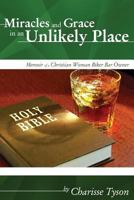 Miracles and Grace in an Unlikely Place 0988924404 Book Cover