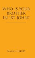 Who Is Your Brother in 1st John? 1973659107 Book Cover