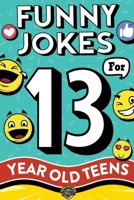 Funny Jokes for 13 Year Old Teens: The Ultimate Q&A, One-Liner, Dad, Knock-Knock, Riddle, and Tongue Twister Collection! Hilarious and Silly Humor for Teenagers 1953884946 Book Cover