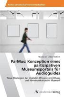 Parmus: Konzeption Eines Partizipativen Museumsportals Fur Audioguides 3639467620 Book Cover