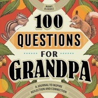 100 Questions for Grandpa: A Journal to Inspire Reflection and Connection B0BBY1K15F Book Cover