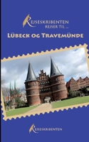 Rejseskribenten Rejser Til... Lübeck og Travemünde (Danish Edition) 8743073816 Book Cover
