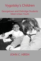 Vygotsky's Children: Georgetown and Oxbridge Students Meet Urban Youth 0998147745 Book Cover