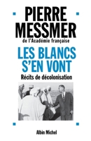 Les Blancs s'en vont: Récits de décolonisation 2226253556 Book Cover