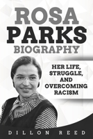 Rosa Parks Biography: Her Life, Struggle, and Overcoming Racism B08BF2V543 Book Cover