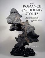 The Romance of Scholar's Stones: Adventures in Appreciation 1891640615 Book Cover