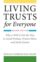 Living Trusts for Everyone: Why a Will Is Not the Way to Avoid Probate, Protect Heirs, and Settle Estates 158115674X Book Cover