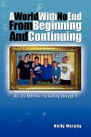 A World with No End from Beginning and Continuing 1453586970 Book Cover