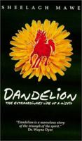 Dandelion, The Extraordinary Life of a Misfit 0964216892 Book Cover