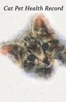 Cat Pet Health Record: Cat Vaccination Record and Shot Log Book, Complete Kitten and Cat Immunization Schedule and Record 1796252654 Book Cover