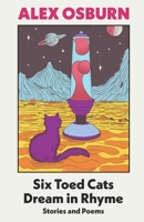 Six Toed Cats Dream in Rhyme: Stories and Poems B0F1KM3W48 Book Cover
