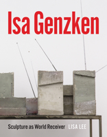 Isa Genzken: Sculpture as World Receiver 022640997X Book Cover