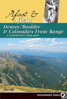 Afoot & Afield Denver, Boulder, and Colorado's Front Range: A Comprehensive Hiking Guide 0899974066 Book Cover