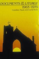 Documents on the Liturgy, 1963-1979: Concillar, Papal, and Curial Texts 0814612814 Book Cover
