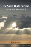The Souls That I Served: Life with the Terminally Ill B0F3BMDCYP Book Cover