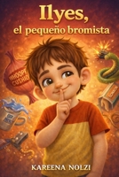 Ilyes, el pequeño bromista (Spanish Edition) B0GMD183T5 Book Cover