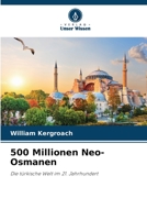 500 Millionen Neo-Osmanen: Die türkische Welt im 21. Jahrhundert 620622922X Book Cover