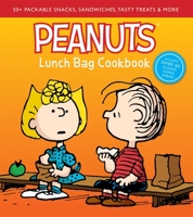 Peanuts Lunch Bag Cookbook: 50+ Packable Snacks, Sandwiches, Tasty Treats  More 1681885727 Book Cover