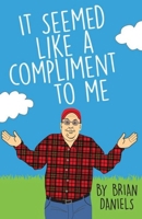 It Seemed Like a Compliment to Me 1934031518 Book Cover