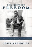 The Fight for Freedom: A Memoir of My Years in the Civil Rights Movement 1477210148 Book Cover