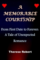 A Memorable courtship: From First Date to Forever: A Tale of Unexpected Romance B0BRC9482Z Book Cover