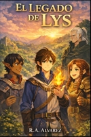 El legado de Lys: La busqueda de Lyris por la verdad detrás de la magía que se desvanece (Spanish Edition) B0GJS5ZG1T Book Cover