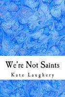 We're Not Saints 1983489581 Book Cover