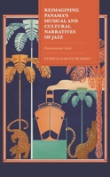 Reimagining Panama's Musical and Cultural Narratives of Jazz: Panamanian Suite 1793621837 Book Cover