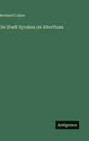 Die Stadt Syrakus im Alterthum 3563909490 Book Cover
