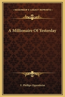 A Millionaire of Yesterday 1523765860 Book Cover