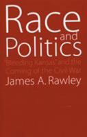 Race and Politics: "Bleeding Kansas" and the Coming of the Civil War 0803289014 Book Cover