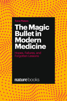 The Magic Bullet in Modern Medicine: Hopes, Failures, and Forgotten Lessons (Nature Books) 180993009X Book Cover