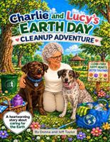 Charlie and Lucy's Earth Day Cleanup Adventure: A heartwarming story about caring for the Earth B0HJMJ8MFT Book Cover