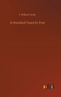 A Hundred Years by Post: A Jubilee Retrospect 1006683178 Book Cover