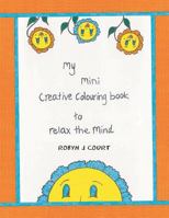 My Mini Creative Colouring Book to Relax the Mind 1984504797 Book Cover