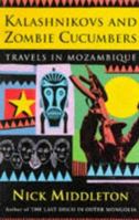 Kalashnikovs and Zombie Cucumbers: Travels in Mozambique 1857992474 Book Cover