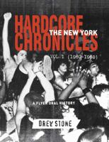 The New York Hardcore Chronicles Vol. #1 (1980 - 1989) : A Flyer Oral History 0578881055 Book Cover